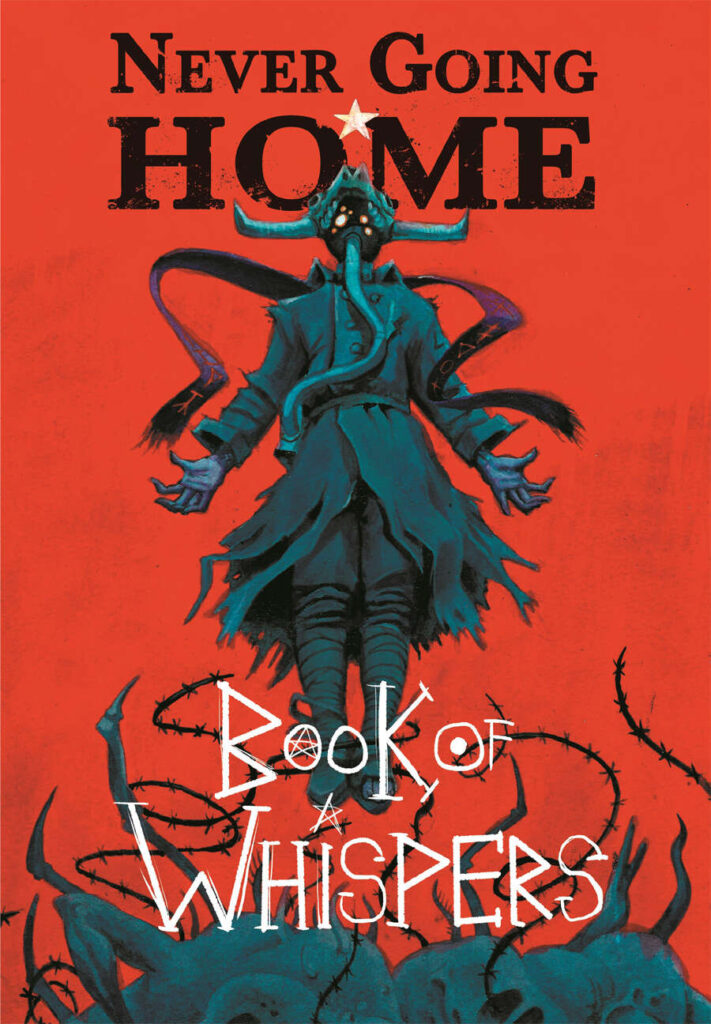 Home Never Going Home: Book of Whispers
